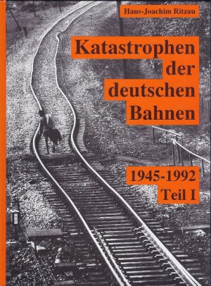 gebrauchtes Buch – Hans-Joachim Ritzau – Schatten der Eisenbahngeschichte - Katastrophen der deutschen Bahnen 1945-1992. Teil 1