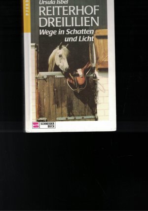 gebrauchtes Buch – Ursula Isbel – Reiterhof Dreililien / Wege im Schatten und Licht Band 10