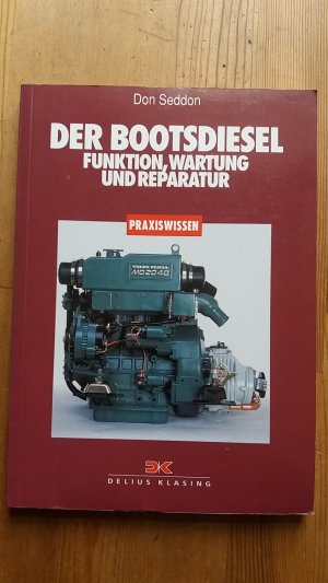 Der Bootsdiesel. Funktion, Wartung und Reparatur. Praxiswissen