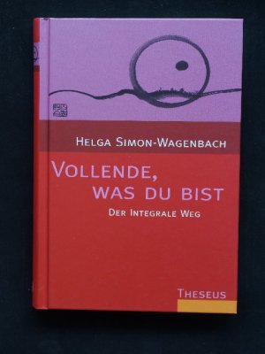 gebrauchtes Buch – Helga Simon-Wagenbach – Vollende, was du bist - Der integrale Weg