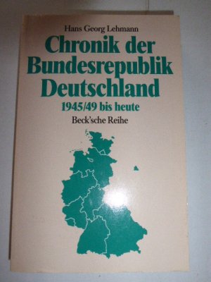 gebrauchtes Buch – Hans Georg Lehmann – Chronik der Bundesrepublik Deutschland 1945/49 bis heute. Beck'sche Reihe. TB