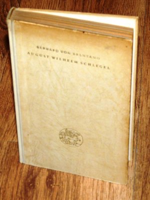 gebrauchtes Buch – Brentano, Bernard von – August Wilhelm Schlegel. Geschichte eines romantischen Geistes.