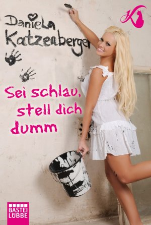 gebrauchtes Buch – Daniela Katzenberger – Sei schlau, stell dich dumm. Wie NEU