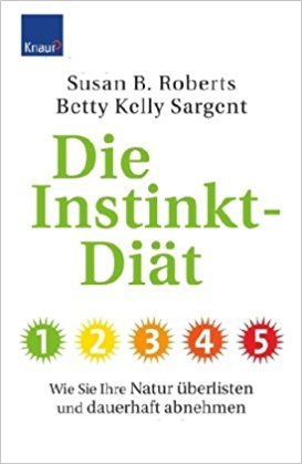 gebrauchtes Buch – Sargent, Betty Kelly – Die Instinkt-Diät - Wie Sie Ihre Natur überlisten und dauerhaft abnehmen