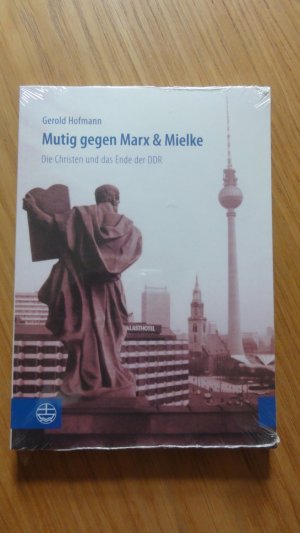 gebrauchtes Buch – Gerold Hofmann – Mutig gegen Marx und Mielke - Die Christen und das Ende der DDR