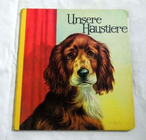 gebrauchtes Buch – Unsere Haustiere - Altes Bilderbuch (Favorit No 415 A)