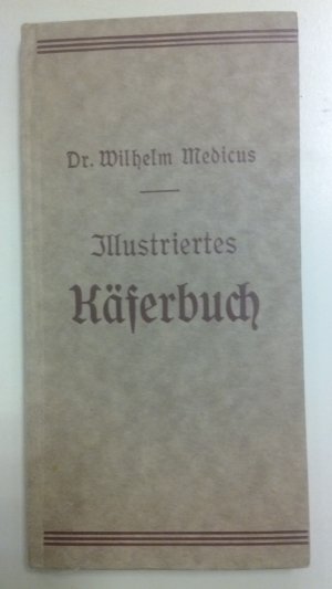 antiquarisches Buch – Medicus; Wilhelm – Illustriertes Käferbuch