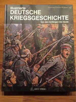 gebrauchtes Buch – Guntram Schulze-Wegener – Illustrierte deutsche Kriegsgeschichte - Von den Anfängen bis heute