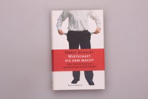 gebrauchtes Buch – Afheldt Horst – WIRTSCHAFT, DIE ARM MACHT. Vom Sozialstaat zur gespaltenen Gesellschaft