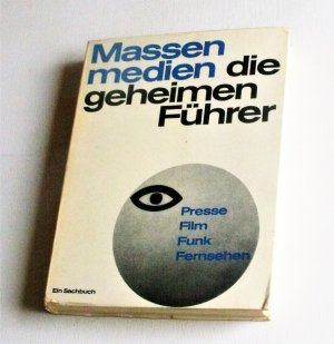 Massenmedien, die geheimen Verführer: Ein Sachbuch über Presse, Film, Funk, Fernsehen