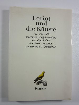 Loriot und die Künste - Eine Chronik unerhörter Begebenheiten aus dem Leben des Vicco von Bülow zu seinem 80. Geburtstag