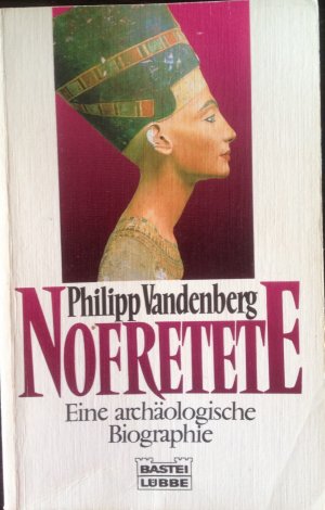 Nofretete  Eine archäologische Biographie