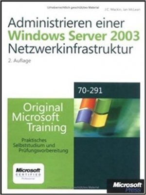 gebrauchtes Buch – Mackin, J C; McLean, Ian – Administrieren einer Microsoft Windows Server 2003-Netzwerkinfrastruktur, Original Microsoft Training: Examen 70-291