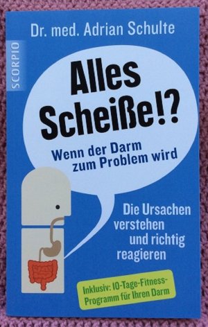 gebrauchtes Buch – Dr. med – Alles Scheiße!? • Wenn der Darm zum Problem wird • Die Ursachen verstehen und richtig reagieren