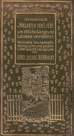 Der neubestellte Irrgarten der Liebe. Um etliche Gaenge und Lauben vermehrt. Verliebte, launenhafte, moralische und andere Lieder, Gedichte u. Sprueche […]