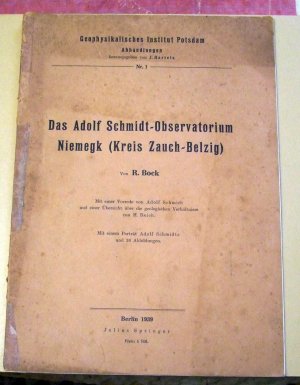 Das Adolf Schmidt Observatorium Niemegk (Kreis Zauch-Belzig). Mit einer Vorrede von Adolf Schmidt und einer Übersicht über die geologischen Verhältnisse […]