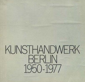 Kunsthandwerk Berlin 1950-1977