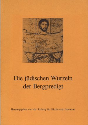 Die jüdischen Wurzeln der Bergpredigt. Protokolle eines Gemeindekurses