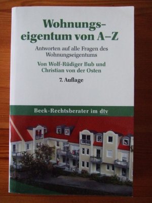 gebrauchtes Buch – Wolf-Rüdiger Bub – Wohnungseigentum von A - Z - Antworten auf alle Fragen des Wohnungseigentums