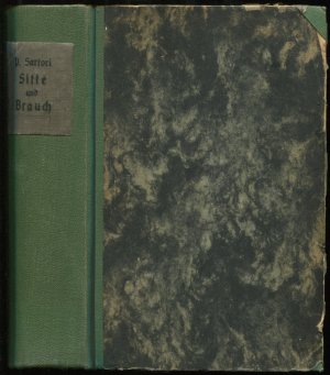 Sitte und Brauch. 1: Die Hauptstufen des Menschendaseins. 2: Leben und Arbeit daheim und draußen. 3: Zeiten und Feste des Jahres. 3 Bände in 1 Band (Handbücher […]