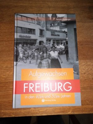 gebrauchtes Buch – Renate Heyberger – Aufgewachsen in Freiburg in den 40er & 50er Jahren