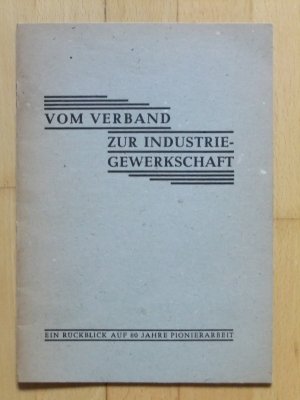 antiquarisches Buch – Industriegewerkschaft Graphisches Gewerbe und Papierverarbeitung – Vom Verband zur Industriegewerkschaft, ein Rückblick auf 80 Jahre Pionierarbeit