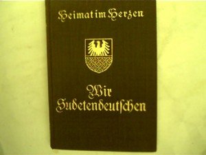 Wir Sudetendeutschen, Heimat im Herzen