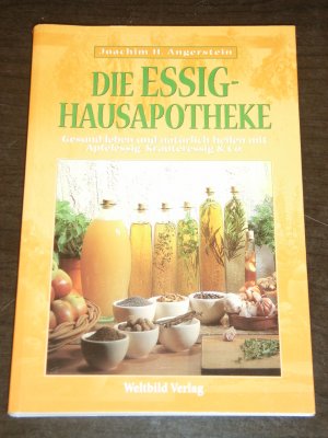 gebrauchtes Buch – Angerstein, Joachim H – "Die Essig Hausapotheke" gesund leben und natürlich heilen mit apfelessig, kräuteressig & co.