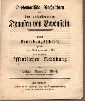 Diplomatische Nachrichten von den ausgestorbenen Dynasten von Eppenstein. Eine Einladungsschrift zu der den 5. April 1775 nach 2. Uhr anzustellenden öffentlichen […]