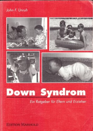 gebrauchtes Buch – Unruh, John F – Down Syndrom - ein Ratgeber für Eltern und Erzieher