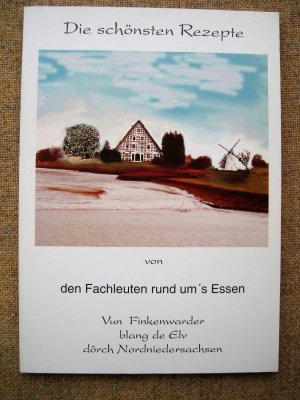 Die schönsten Rezepte von den Fachleuten rund um's Essen Vun Finkenwarder blang de Elv dörch Nordniedersachsen