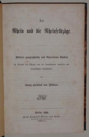 Der Rhein und die Rheinfeldzüge : militärisch-geographische und Operationsstudien im Bereiche des Rheins und der benachbarten deutschen und französischen […]