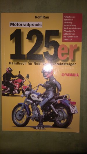 Motorradpraxis 125er. Handbuch für Neu- und Quereinsteiger