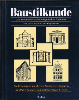 Baustilkunde - Ein Standardwerk der europäischen Baukunst von der Antike bis zur Gegenwart