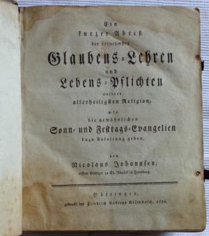 Kurzer Abriss der vornehmsten Glaubens-Lehren und Lebens-Pflichten unserer Religion, wie die gewöhnlichen Sonn- und Festtags=Evangelien dazu Anleitung […]