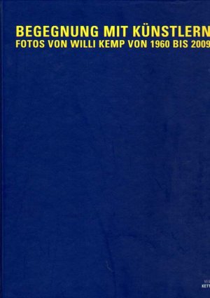 Begegnung mit Künstlern., Fotos von Willi Kemp von 1960 bis 2009.