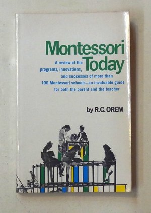 Montessori Today. A review of the programs, innovations, and successes of more than 100 Montessori Schools.