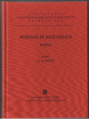 Scholia Graeca in Aeschylum quae exstant omnia - Pars I: Scholia in Agamemnonem , Choephoros Eumenides, Supplices Continens