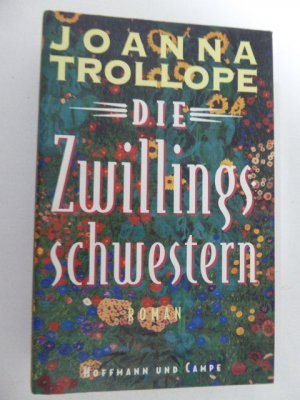 gebrauchtes Buch – Joanna Trollope – Die Zwillingsschwestern. Roman. Hardcover mit Schutzumschlag