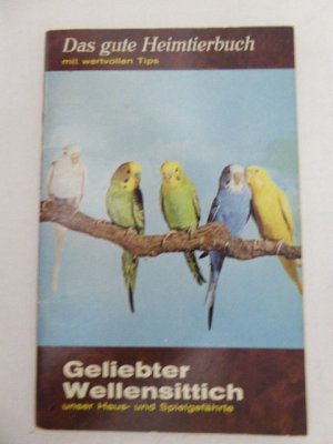 antiquarisches Buch – Klaus Speicher – Geliebter Wellensittich, unser Haus- und Spielgefährte. Das gute Heimtierbuch mit wertvollen Tips. Softcover