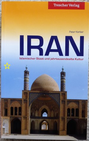 gebrauchtes Buch – Peter Kerber – Iran - Islamischer Staat und jahrtausendealte Kultur