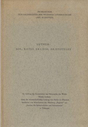 Luther: Sol, Ratio, Erudio, Aristoteles. Probeartikel zum Sachregister der Weimarer Lutherausgabe (Abt. Schriften) Im Auftrag der Kommission zur Herausgabe […]