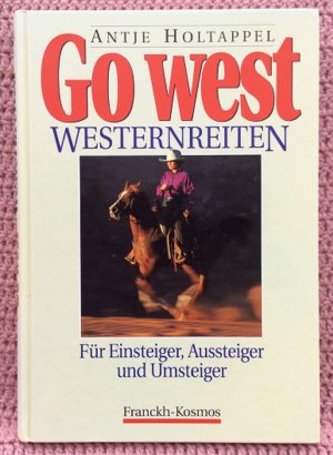 gebrauchtes Buch – Antje Holtappel – Go West Westernreiten • Für Einsteiger, Aussteiger und Umsteiger • Wünsche, Fragen und Probleme