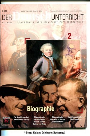 Der Deutschunterricht 2/2012: BIOGRAPHIE (Goethe - Storm - Mozart - Bettina von Arnim - die Manns u.a.)