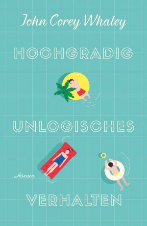 gebrauchtes Buch – Whaley, John Corey – Hochgradig unlogisches Verhalten. Wie NEU!