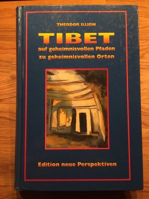 gebrauchtes Buch – Theodor Illion – Tibet - Auf geheimnisvollen Pfaden zu geheimnisvollen Orten - Band 1