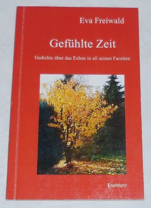 Gefühlte Zeit. Gedichte über das Leben in all seinen Facetten - signiert