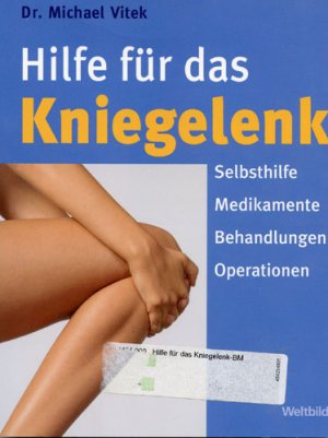 Hilfe für das Kniegelenk- Selbsthilfe Medikamente Behandlungen Operationen