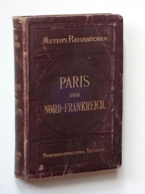 Meyers Reisebücher: Paris und Nordfrankreich. 2. Auflage 1878