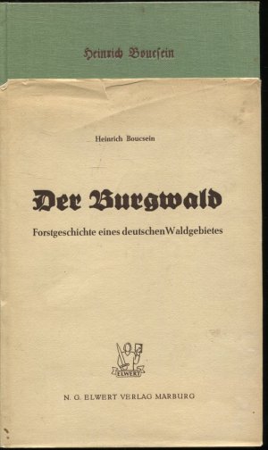 Der Burgwald. Forstgeschichte eines deutschen Waldgebietes